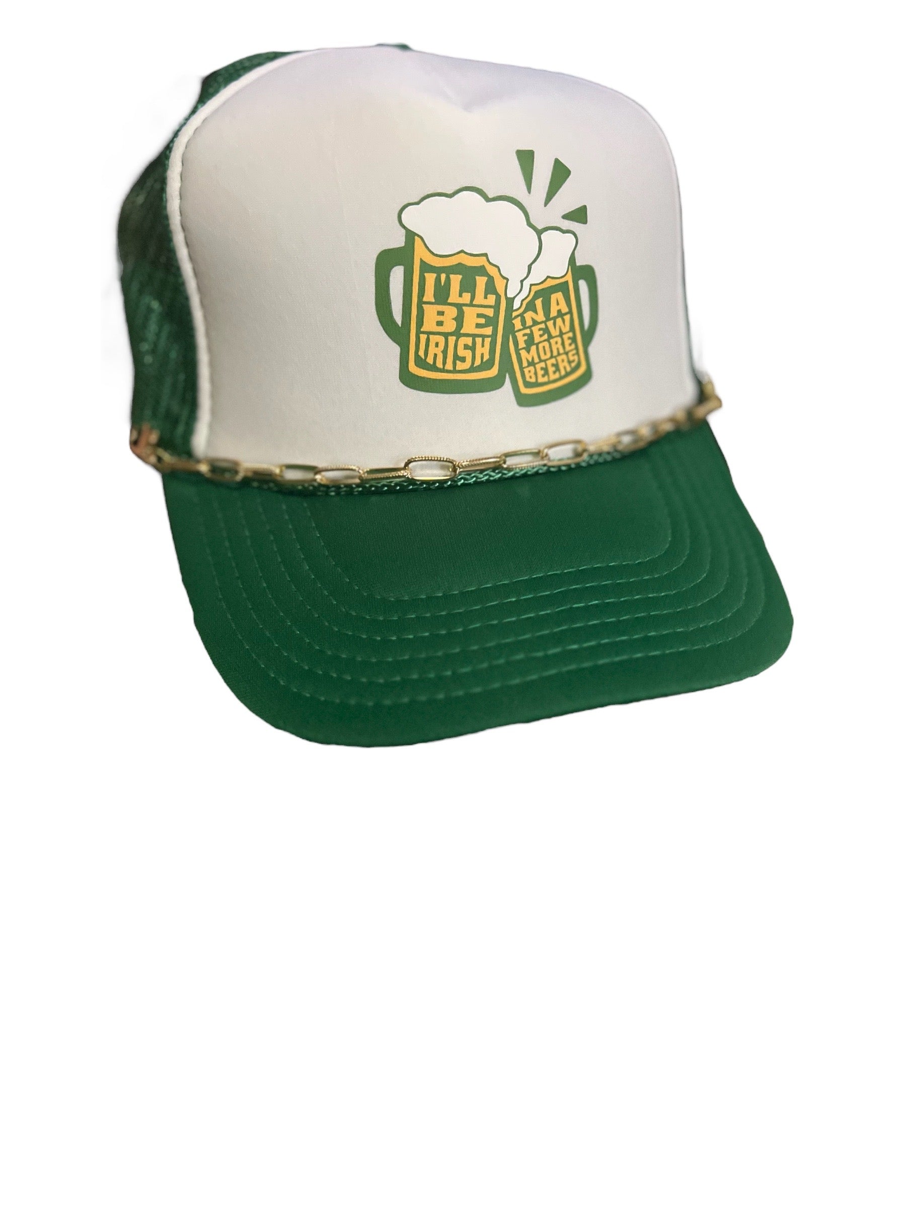 I’ll Be Irish In A Few More Beers Trucker Hat