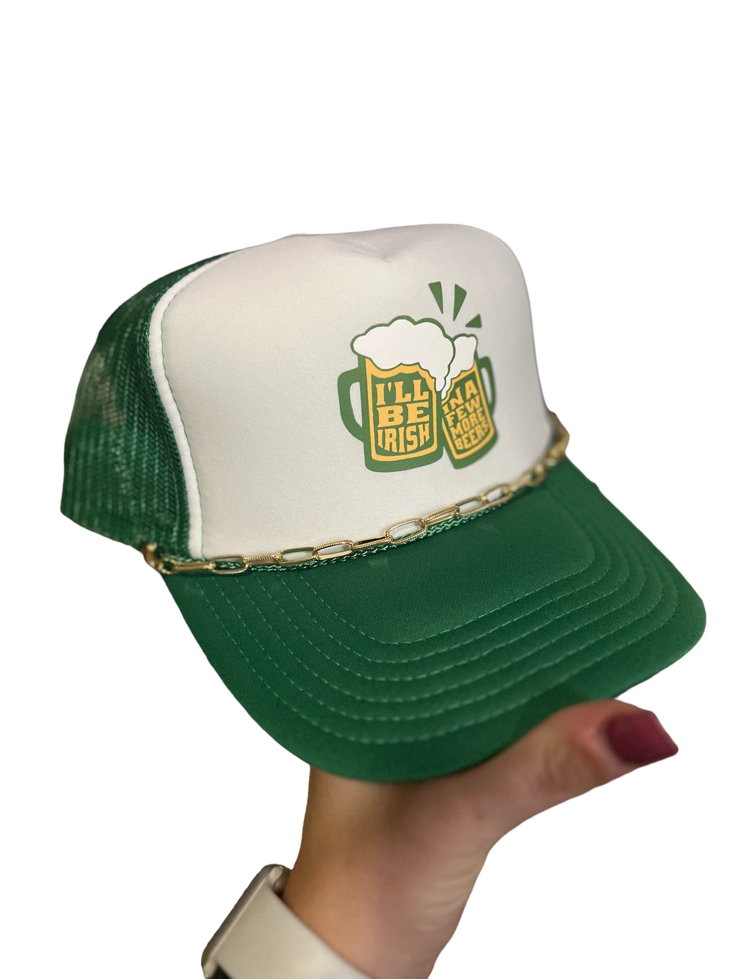 I’ll Be Irish In A Few More Beers Trucker Hat